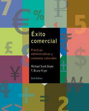 Exito Comercial: Practicas Administrativas y Contextos Culturales [With Access Code] = Commercial Success de Michael Scott Doyle