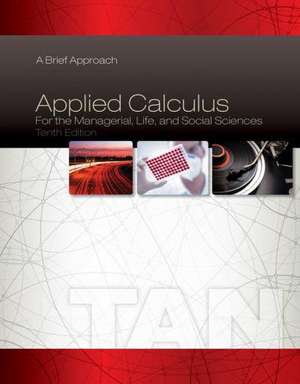 Applied Calculus for the Managerial, Life, and Social Sciences: A Brief Approach de Soo T. Tan