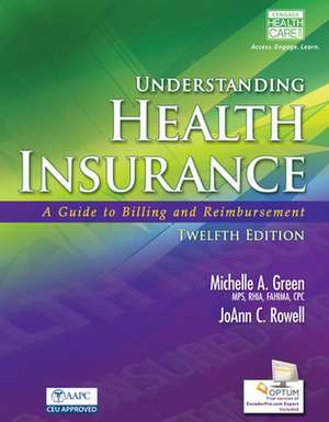 Understanding Health Insurance: A Guide to Billing and Reimbursement (Book Only) de Michelle A. Green