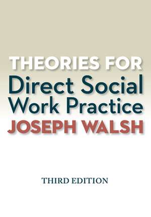 Theories for Direct Social Work Practice (Book Only) de Joseph Walsh