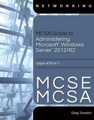 McSa Guide to Administering Microsoft Windows Server 2012/R2, Exam 70-411 de Michael Bender