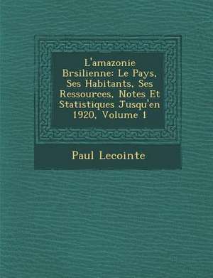 L'amazonie Br�silienne de Paul Lecointe