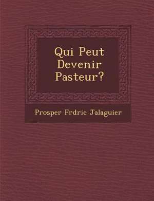 Qui Peut Devenir Pasteur? de Prosper Fr& Jalaguier