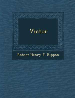 Victor de Robert Henry F. Rippon