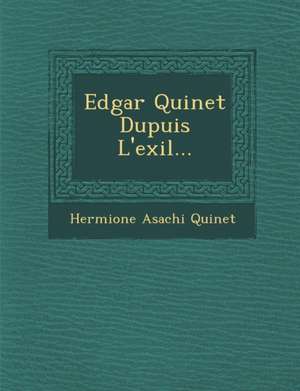 Edgar Quinet Dupuis L'exil... de Hermione Asachi Quinet