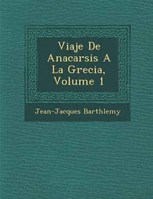 Viaje De Anacarsis A La Grecia, Volume 1 de Barth&