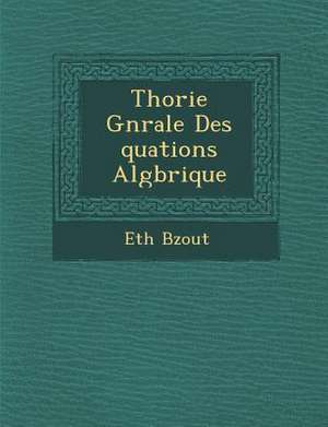 Th&#65533;orie G&#65533;n&#65533;rale Des &#65533;quations Alg&#65533;brique de Eth B&65533;zout