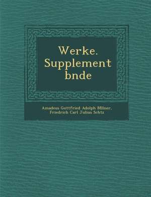 Werke. Supplementb Nde de Amadeus Gottfried Adolph M. Llner