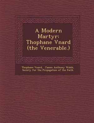 A Modern Martyr: Th&#65533;ophane V&#65533;nard (the Venerable.) de V&