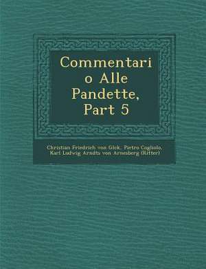 Commentario Alle Pandette, Part 5 de Pietro Cogliolo