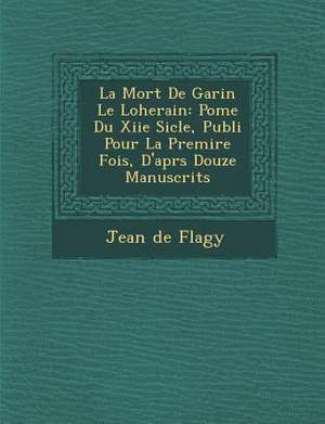 La Mort de Garin Le Loherain de Jean De Flagy