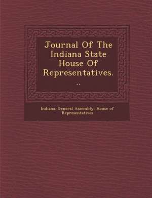 Journal of the Indiana State House of Representatives...