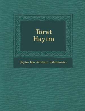 Torat Hayim de Ayim Ben Avraham Rabbinowicz