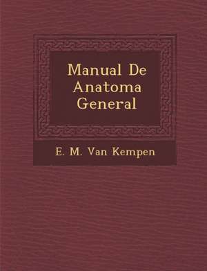 Manual de Anatom a General de E. M. Van Kempen