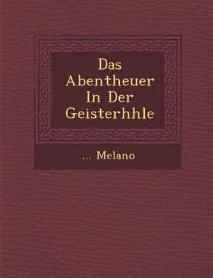 Das Abentheuer in Der Geisterh Hle de Melano