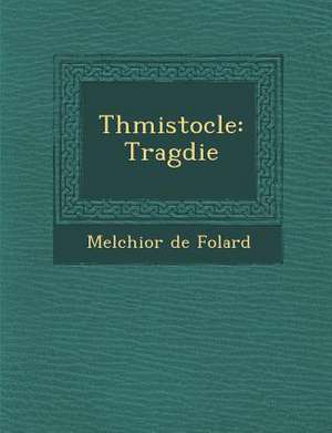 Th Mistocle: Trag Die de Melchior De Folard