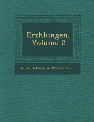 Erz Hlungen, Volume 2 de Friedrich Christian Wilhelm Jacobs