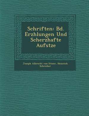 Schriften: Bd. Erz Hlungen Und Scherzhafte Aufs Tze de Heinrich Schreiber