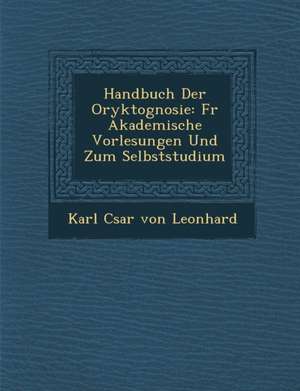 Handbuch Der Oryktognosie: Fur Akademische Vorlesungen Und Zum Selbststudium de Karl C. Sar Von Leonhard