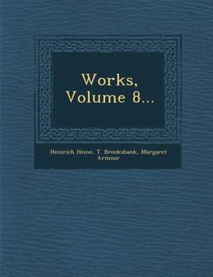 Works, Volume 8... de Heinrich Heine