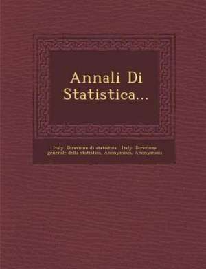 Annali Di Statistica... de Italy Direzione Di Statistica