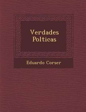 Verdades Pol&#65533;ticas de Eduardo Corser