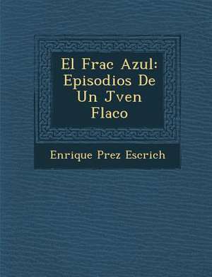 El Frac Azul: Episodios De Un J&#65533;ven Flaco de Enrique P& Escrich