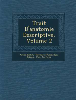 Trait&#65533; D'anatomie Descriptive, Volume 2 de Xavier Bichat