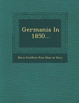 Germania in 1850... de Marie-Paul Ene Rose Blaze De Bury