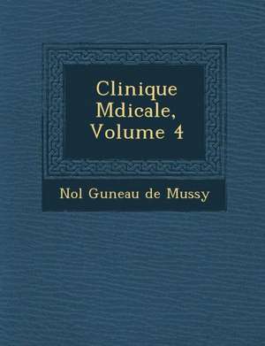 Clinique M Dicale, Volume 4 de No L Gu Neau de Mussy