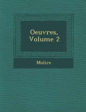 Oeuvres, Volume 2 de Jean Baptiste Moliere