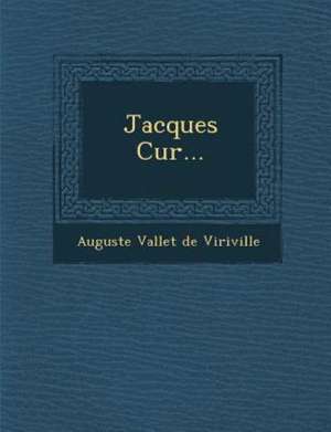 Jacques Cur... de Auguste Vallet De Viriville