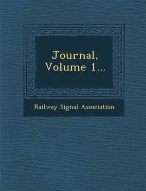 Journal, Volume 1... de Railway Signal Association