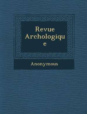 Revue Arch Ologique de Anonymous