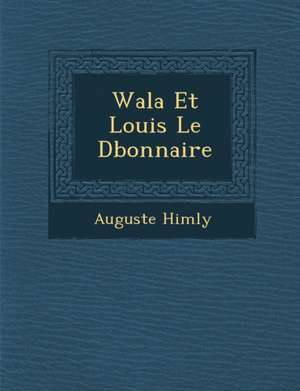 Wala Et Louis Le D Bonnaire de Auguste Himly