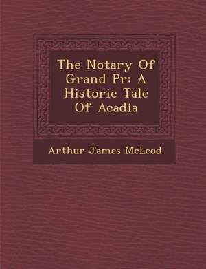 The Notary of Grand PR de Arthur James McLeod