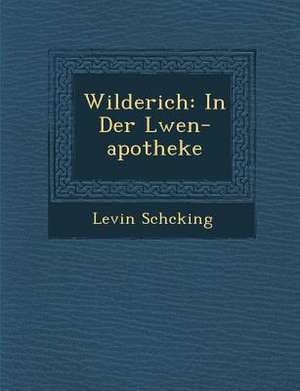 Wilderich: In Der L Wen-Apotheke de Levin Sch Cking