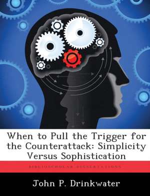 When to Pull the Trigger for the Counterattack de John P. Drinkwater