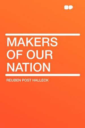 Makers of Our Nation de Reuben Post Halleck