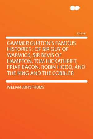 Gammer Gurton's Famous Histories de William John Thoms