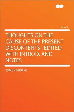 Thoughts on the Cause of the Present Discontents de Edmund Burke