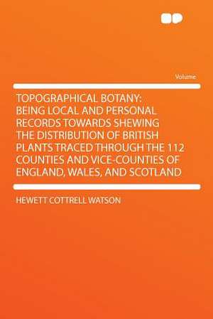 Topographical Botany de Hewett Cottrell Watson