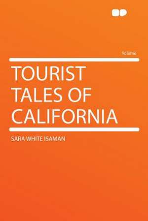 Tourist Tales of California de Sara White Isaman