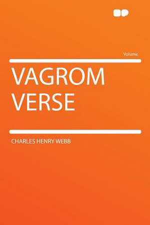 Vagrom Verse de Charles Henry Webb