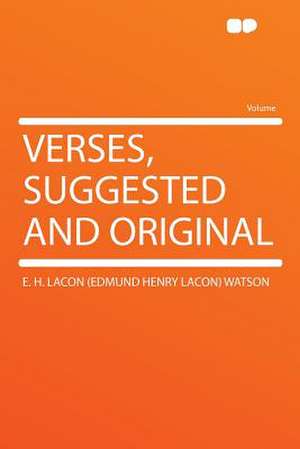 Verses, Suggested and Original de E. H. Lacon (Edmund Henry Lacon) Watson