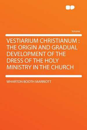 Vestiarium Christianum de Wharton Booth Marriott