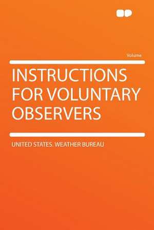 Instructions for Voluntary Observers de United States. Weather Bureau