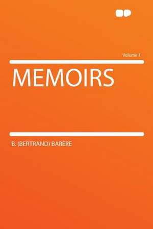 Memoirs Volume 1 de B. (Bertrand) Barère