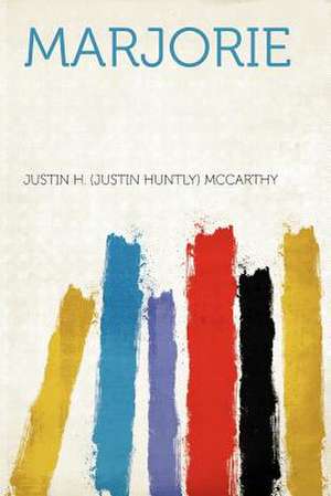 Marjorie de Justin H. (Justin Huntly) Mccarthy