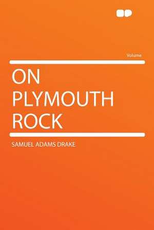 On Plymouth Rock de Samuel Adams Drake